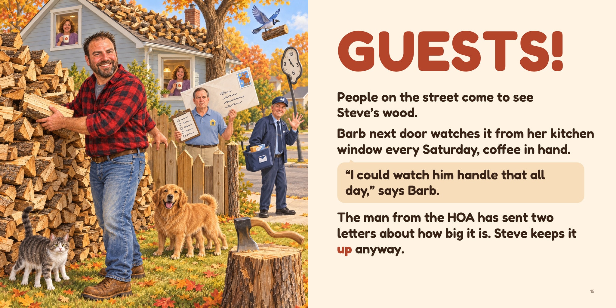 GUESTS! Neighbors, the mailman and a man from the HOA gather around Steve’s woodpile.