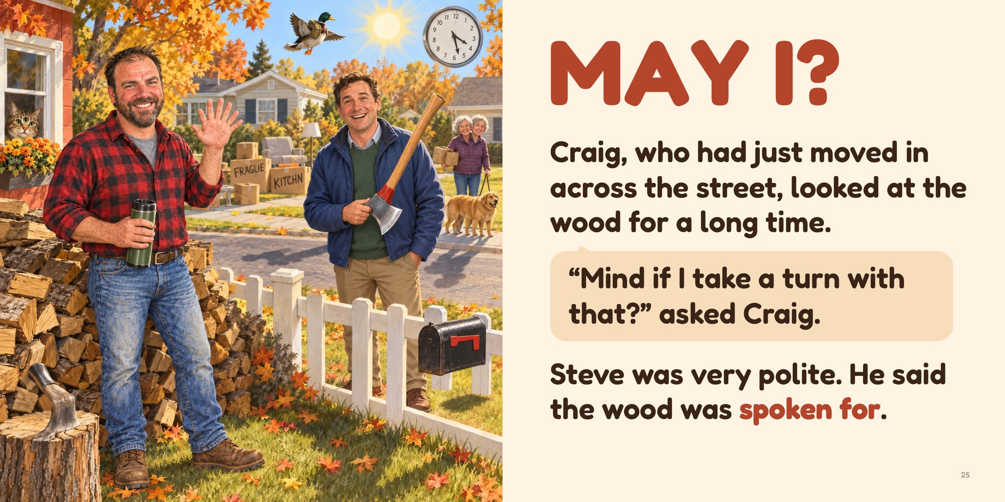 MAY I? Craig, the new neighbor, asks Steve for a turn at the woodpile.